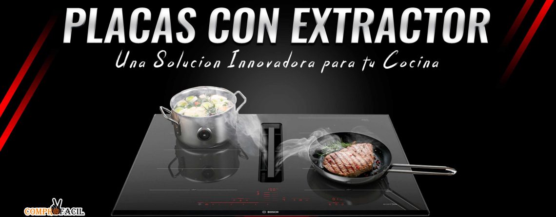 Placas con Extractor: Una Solución Innovadora para tu Cocina