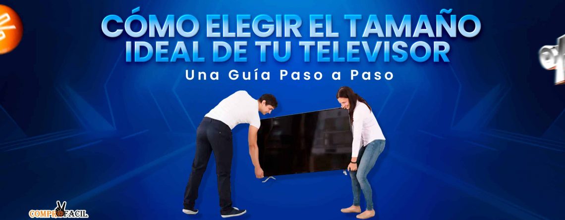 Cómo Elegir el Tamaño Ideal de tu TV: Una Guía Paso a Paso