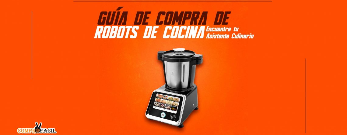 Guía de Compra de Robots de Cocina: Encuentra tu Asistente Culinario Ideal
