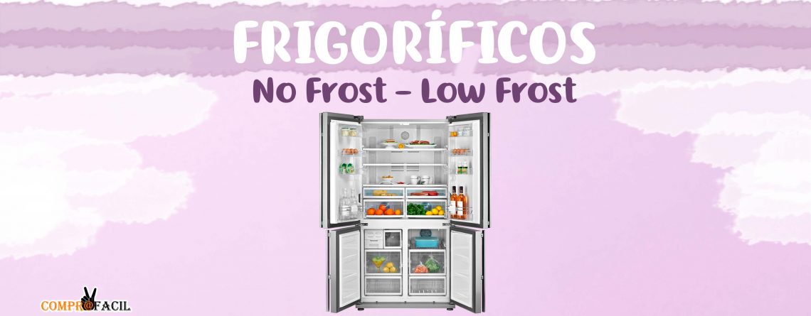 Guía Completa sobre Frigoríficos No Frost y Low Frost