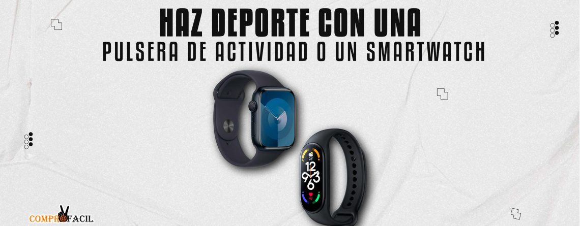 Haz Deporte con una Pulsera de Actividad o un Smartwatch
