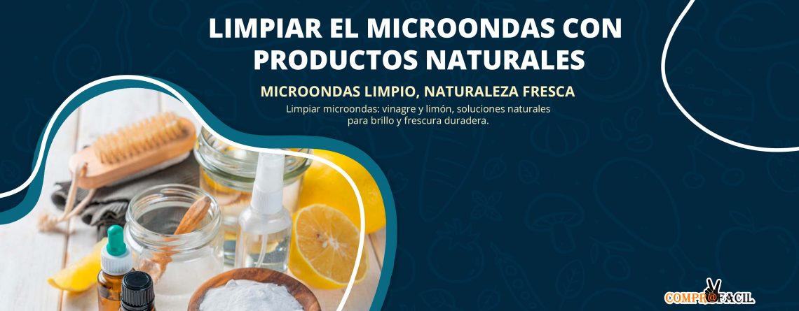 Limpiar el Microondas con Productos Naturales