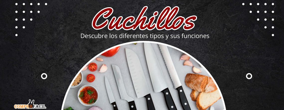Cuchillos: Descubre los diferentes tipos y sus funciones